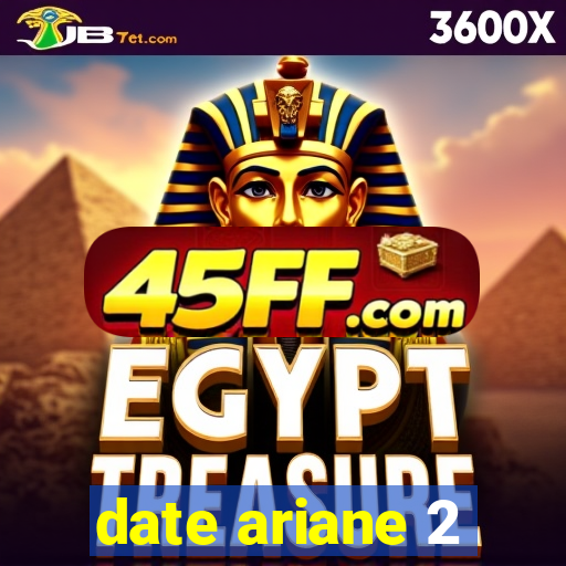 date ariane 2